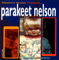 Mealtime Brown presents... Parakeet Nelson by Chris Cates